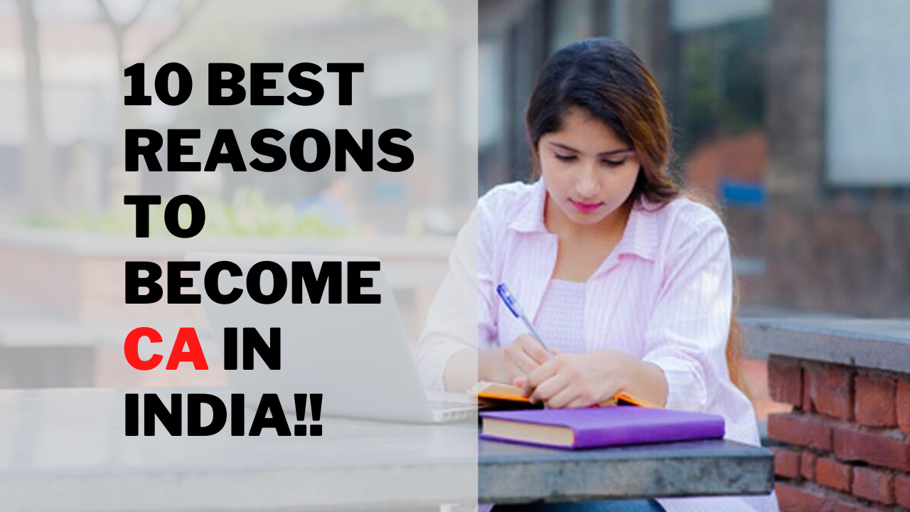 10 Best Reasons To Become CA In India!!