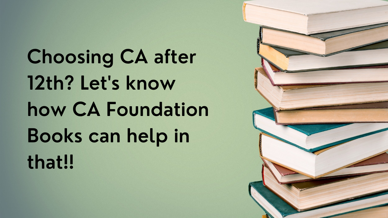 Choosing CA after 12th? Let us know how CA Foundation Books can help in that!!
