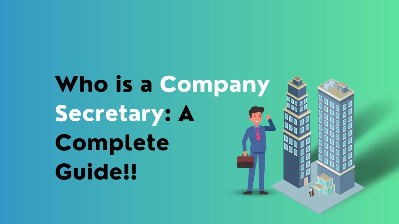 Who is a Company Secretary: A complete Guide!!