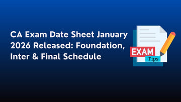 CA Exam Date Sheet January 2026 Released: CA Foundation, Inter & Final Schedule, Timings, and Key Updates