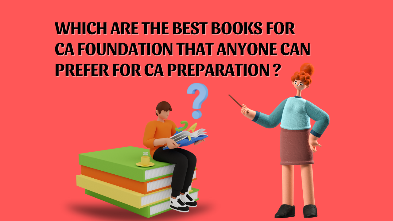 Which are the Best Books For CA Foundation that anyone can prefer for CA Preparation ?