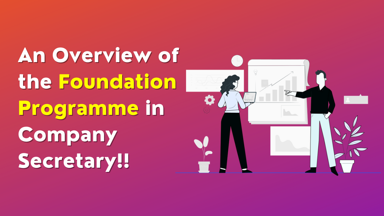 An overview of the Foundation Programme in Company Secretary!!
