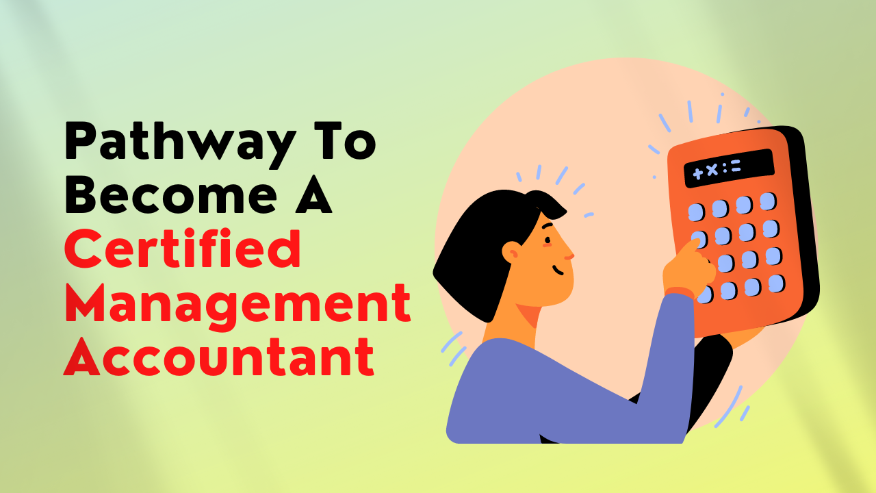 Pathway to become a Certified Management Accountant