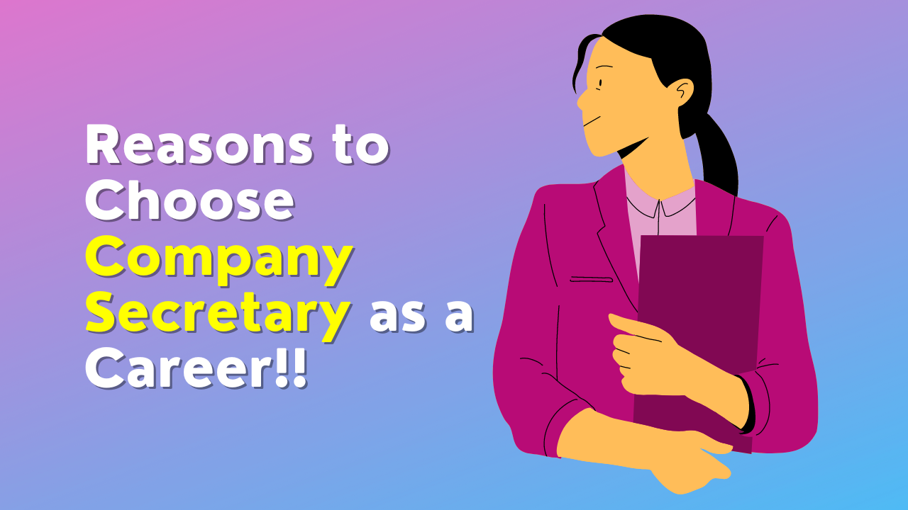 Reasons to Choose Company Secretary as a Career!!