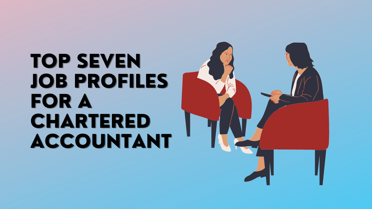 TOP SEVEN JOB PROFILES FOR A CHARTERED ACCOUNTANT!!