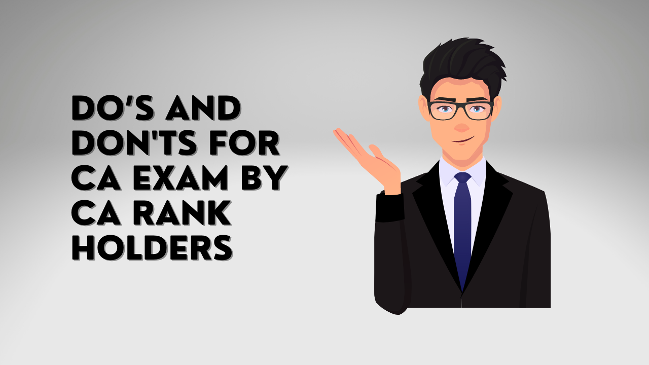 Do's and Don'ts for CA Exam by CA Rank Holders