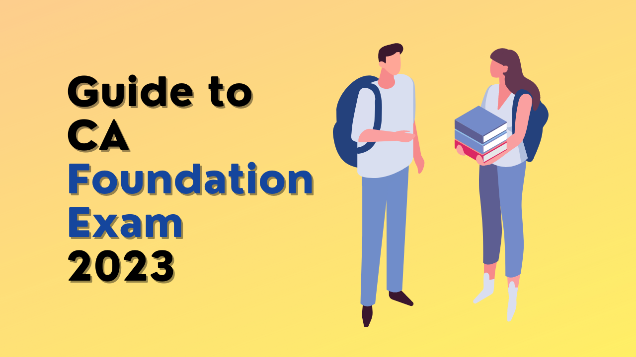 Guide to CA Foundation Exam 2023