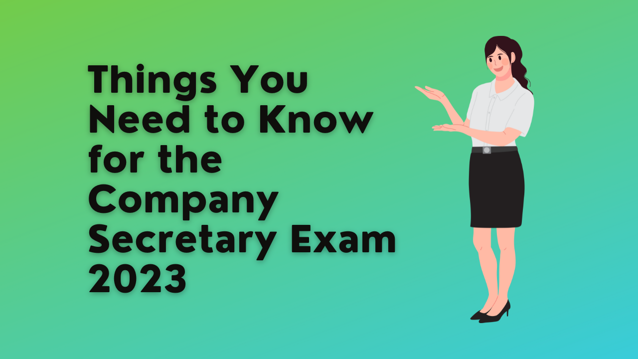 Things You Need to Know for the Company Secretary Exam 2023  