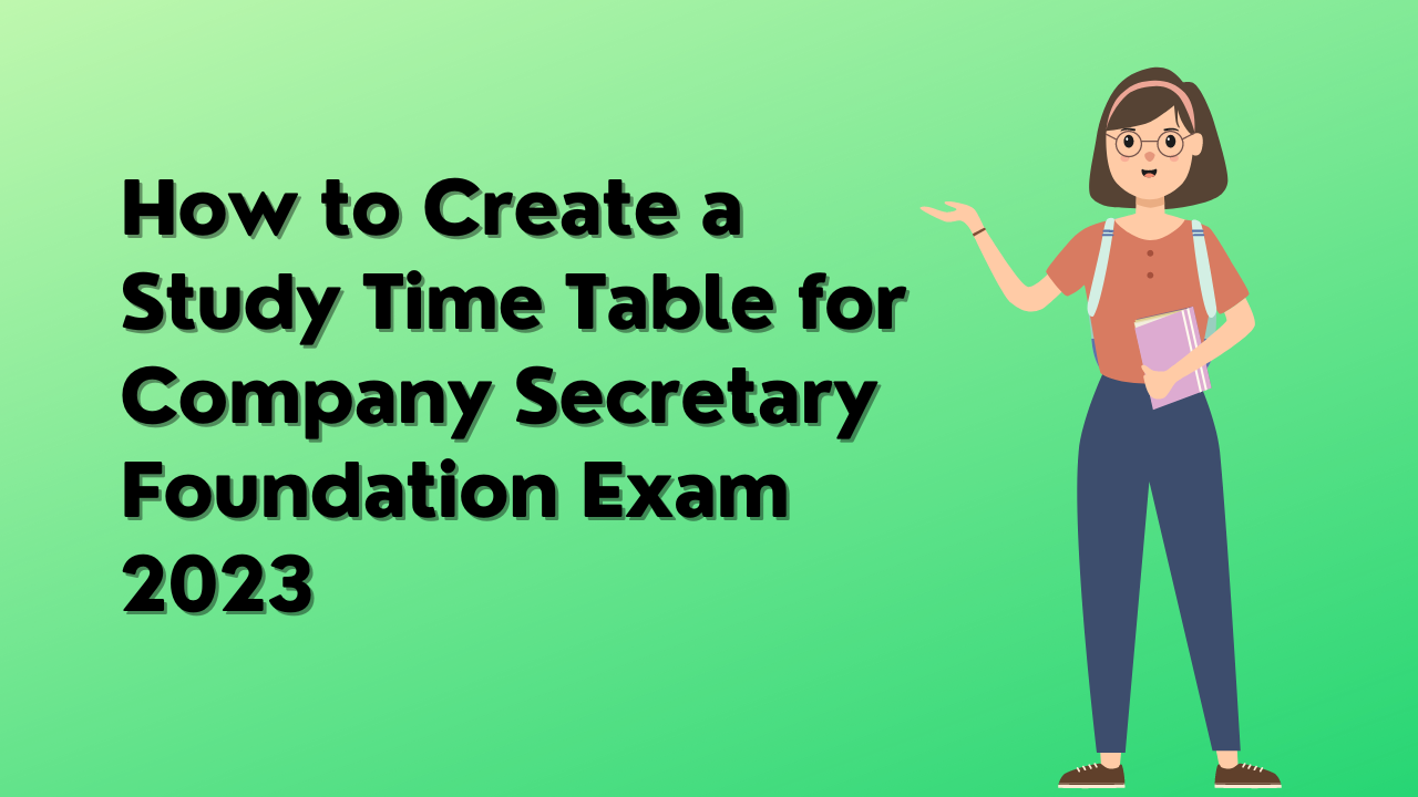 How to Create a Study Time Table for Company Secretary Foundation Exam 2023