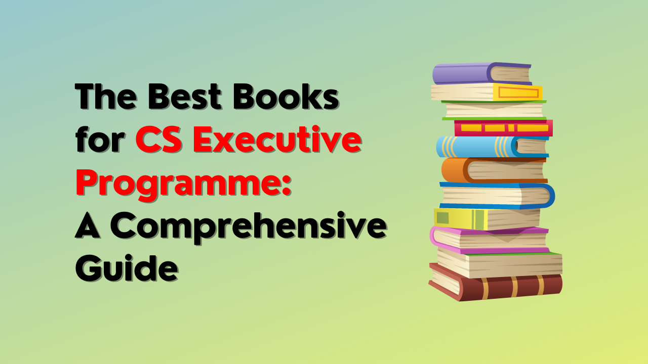 The Best Books for CS Executive Programme: A Comprehensive Guide