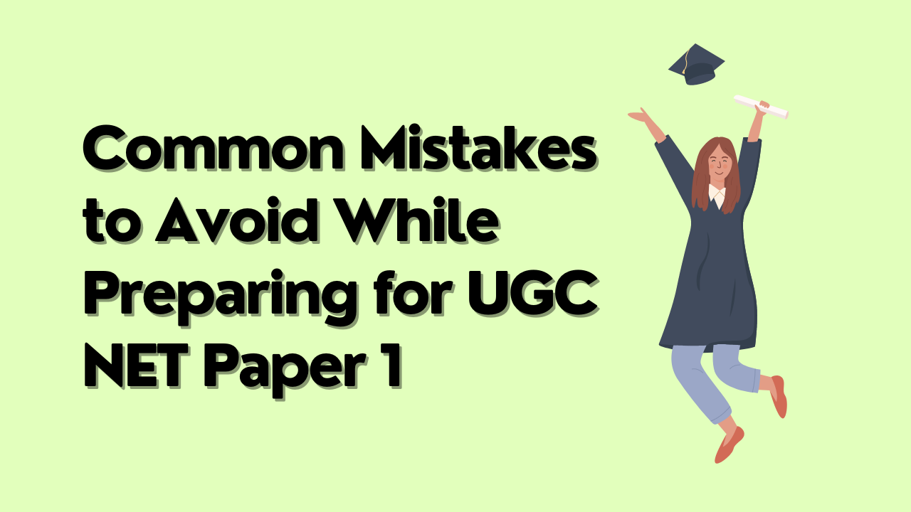 Common Mistakes to Avoid While Preparing for UGC NET Paper 1
