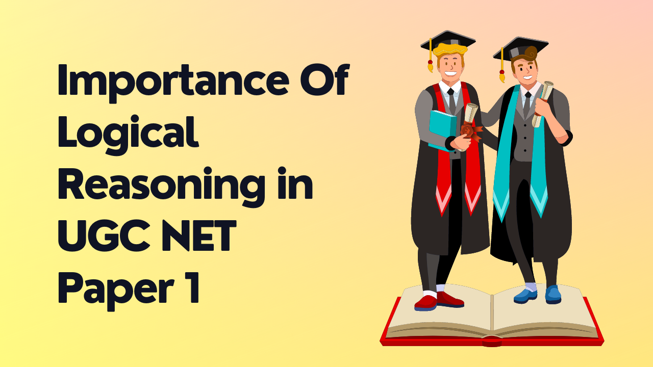 Importance Of Logical Reasoning in UGC NET Paper 1