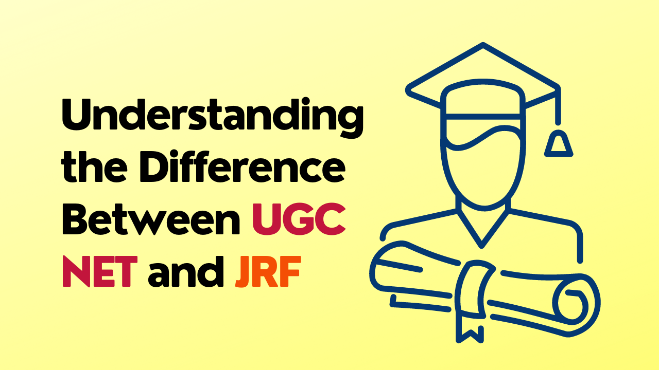 Understanding the Difference Between UGC NET and JRF