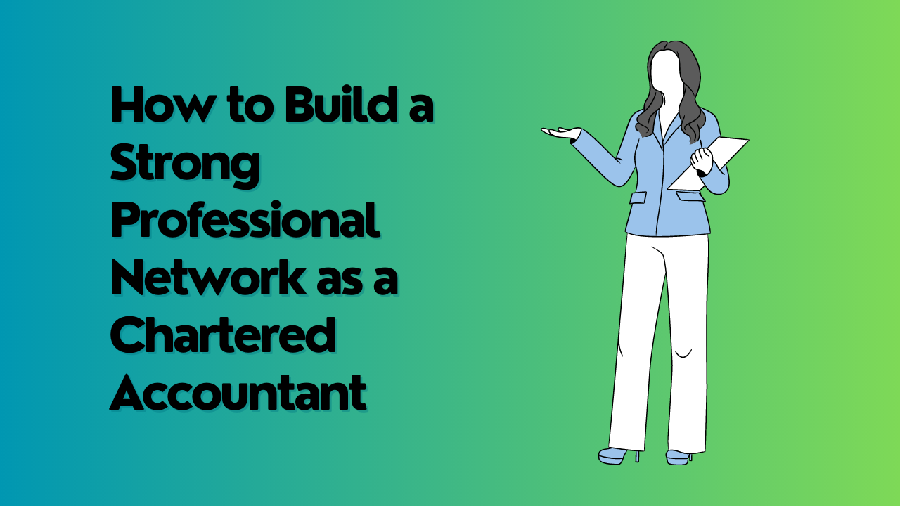 How to Build a Strong Professional Network as a Chartered Accountant
