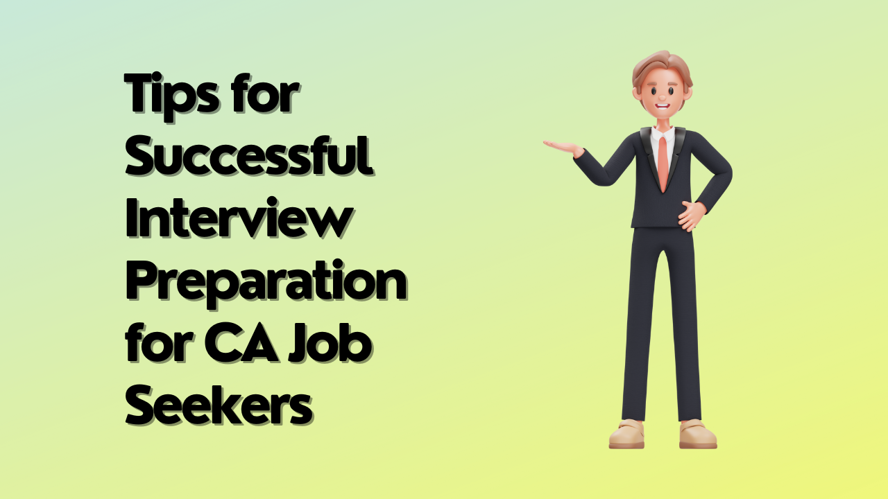Tips for Successful Interview Preparation for CA Job Seekers