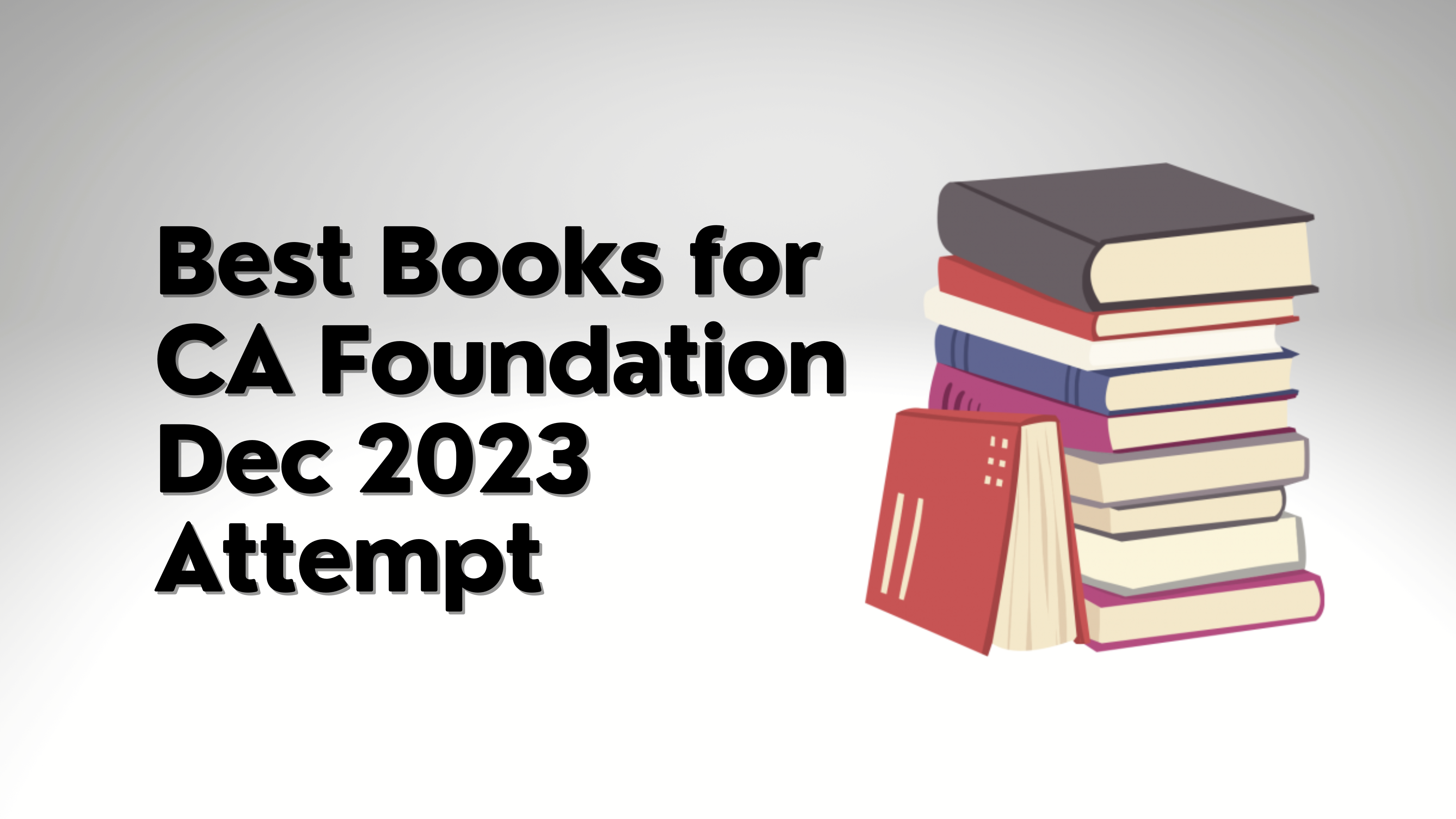 Best Books for CA Foundation Dec 2023 Attempt