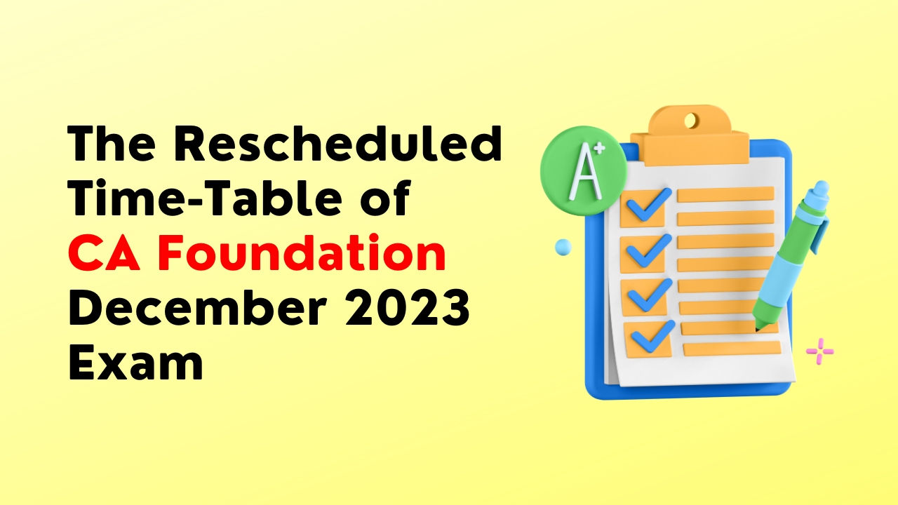 The Rescheduled Time-Table of CA Foundation December 2023 Exam