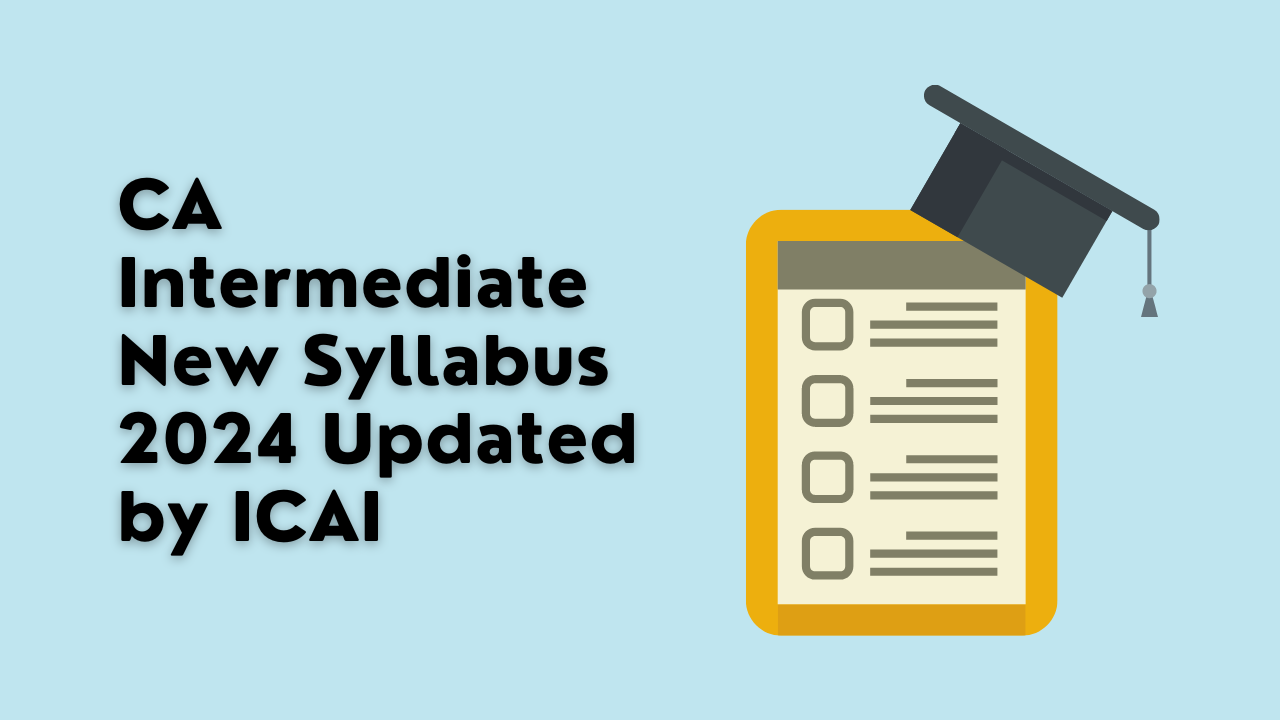 CA Intermediate New Syllabus 2024  Updated by ICAI