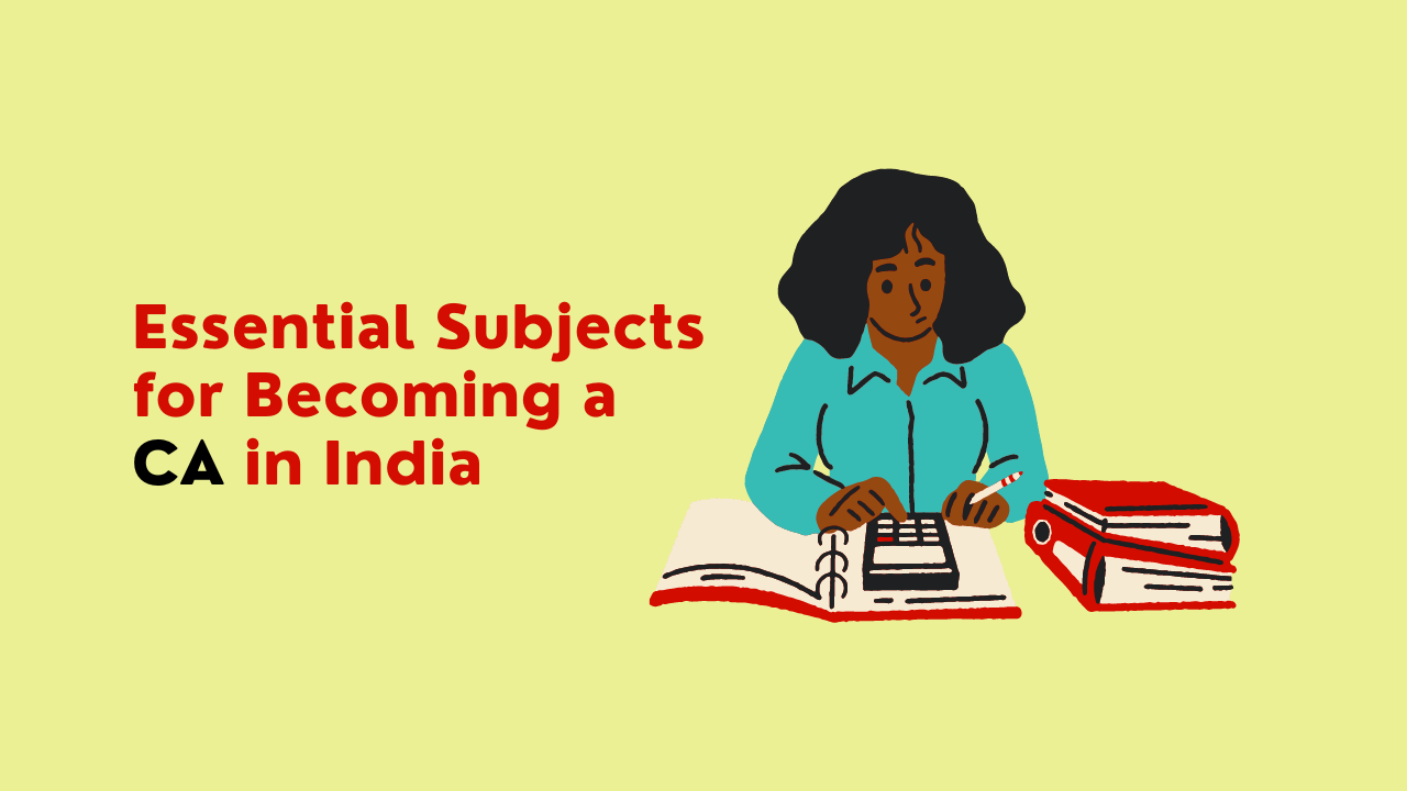 Essential Subjects for Becoming a Chartered Accountant in India