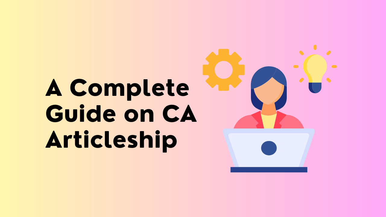 A Complete Guide on CA Articleship