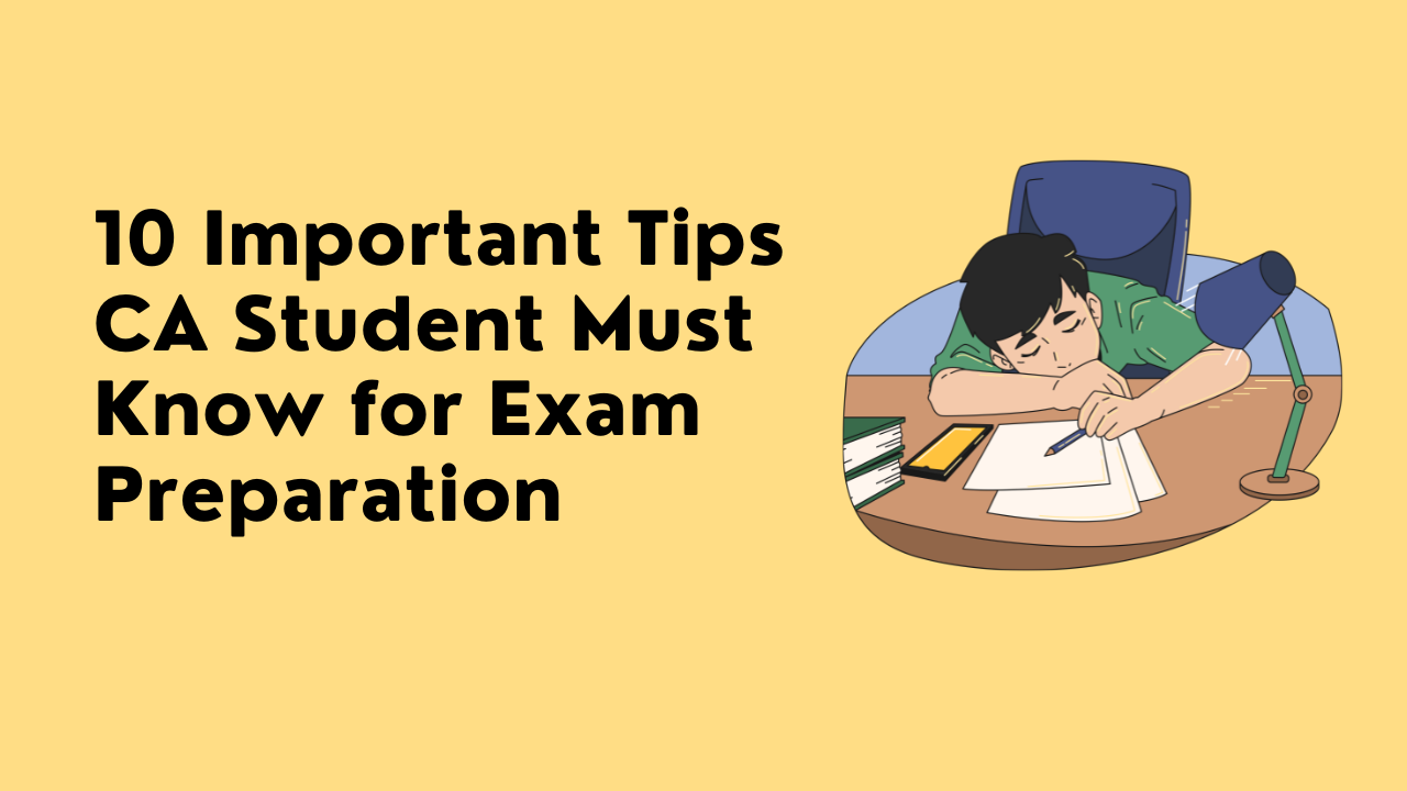 10 Important Tips CA Students Must Know for Exam Preparation