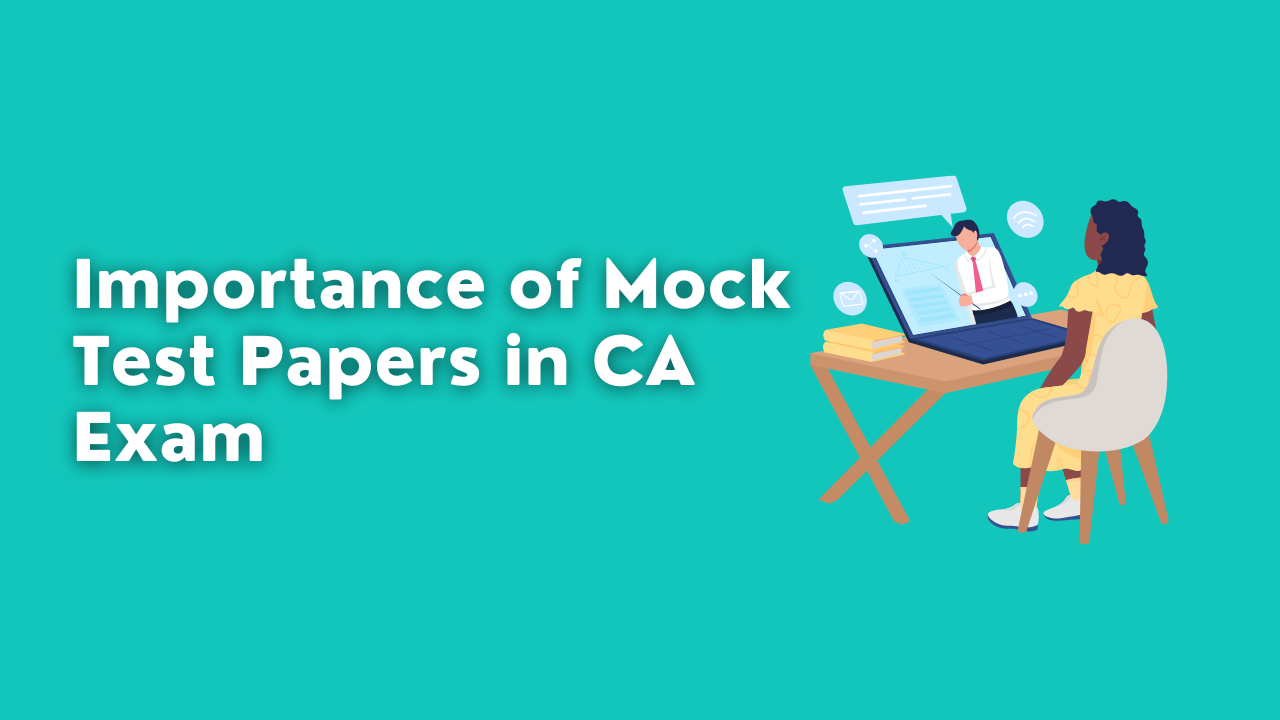 Importance of Mock Test Papers in CA Exam