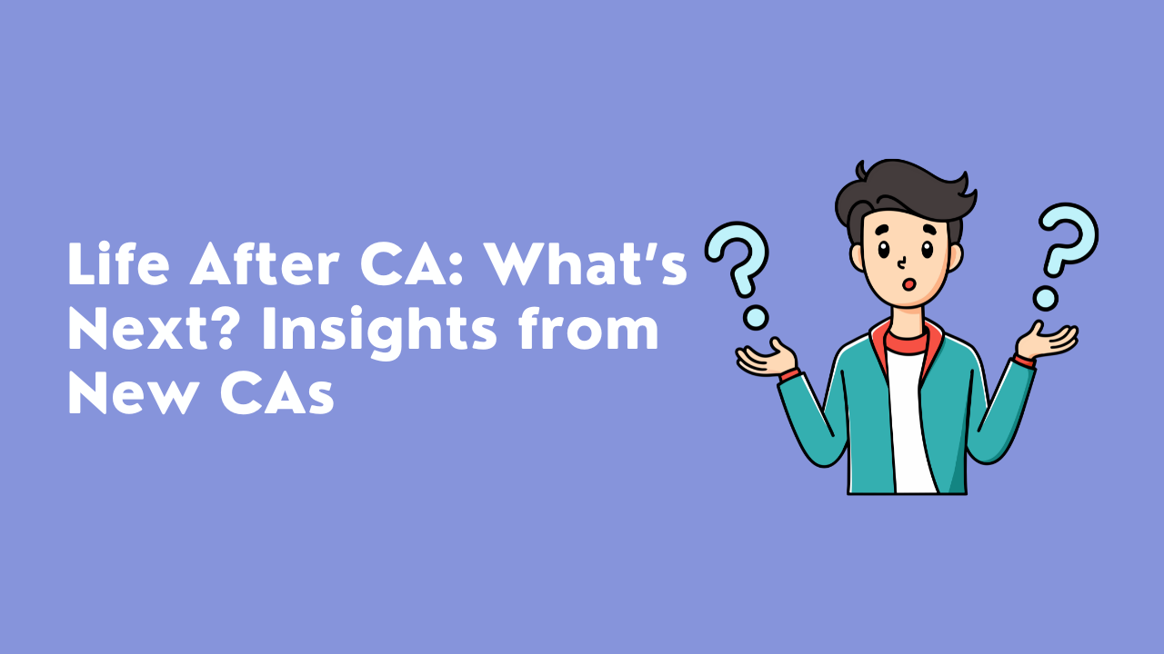 Life After CA: Whatâ€™s Next? Insights from New CAs