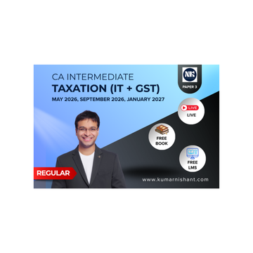 CA Intermediate Regular Batch Paper 3 – Taxation (Income Tax + GST) for May.26, Sep.26 & Jan.27 Attempt
